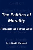 The Politics of Morality: Portraits in Seven Lives
