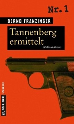 Tannenberg ermittelt / Rätsel-Krimis Bd.1 - Franzinger, Bernd