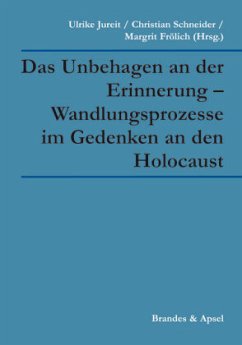 Das Unbehagen an der Erinnerung - Wandlungsprozesse im Gedenken an den Holocaust - Frölich, Margrit;Leggewie, Claus;Konitzer, Werner;Jureit, Ulrike;Schneider, Christian