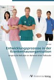 Entwicklungsprozesse in der Krankenhausorganisation