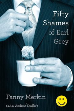 Fifty Shames of Earl Grey - Merkin, Fanny; Shaffer, Andrew