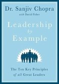 Leadership by Example: The Ten Key Principles of All Great Leaders