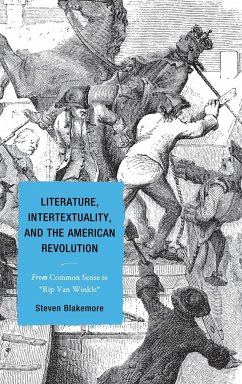 Literature, Intertextuality, and the American Revolution - Blakemore, Steven