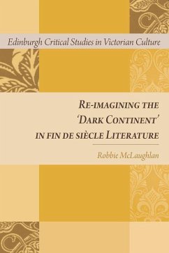 Re-Imagining the 'Dark Continent' in Fin de Siècle Literature - McLaughlan, Robbie