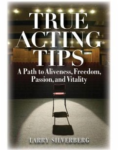 True Acting Tips - Silverberg, Larry