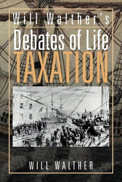 Will Walther's debates of Life - Taxation - Walther, Will