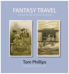 Fantasy Travel: Vintage People on Photo Postcards - Phillips, Tom