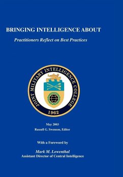 Bringing Intelligence About - Swenson, Russell G.; Joint Military Intelligence College