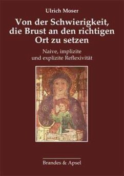 Von der Schwierigkeit, die Brust an den richtigen Ort zu setzen - Moser, Ulrich Von der Schwierigkeit, die Brust an den richtigen Ort zu setzen - Moser, Ulrich