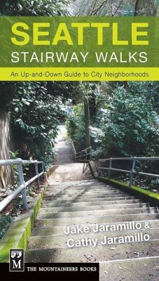 Seattle Stairway Walks: An Up-And-Down Guide to City Neighborhoods - Jaramillo, Jake; Jaramillo, Cathy