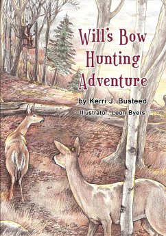 Will's Bow Hunting Adventure - Busteed, Kerri J.