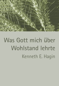 Was Gott mich über Wohlstand lehrte - Kenneth E. Hagin