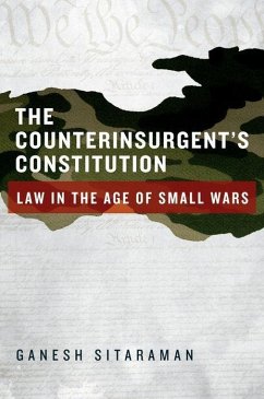 The Counterinsurgent's Constitution - Sitaraman, Ganesh