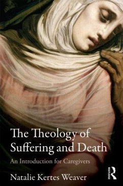 The Theology of Suffering and Death - Weaver, Natalie Kertes