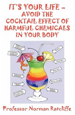 It's Your Life - Avoid the Cocktail Effect of Harmful Chemicals in Your Body - Ratcliffe, Norman