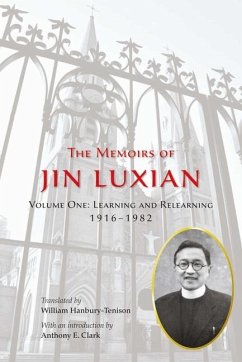 The Memoirs of Jin Luxian: Volume One - Learning and Relearning 1916-1982 - Jin, Luxian