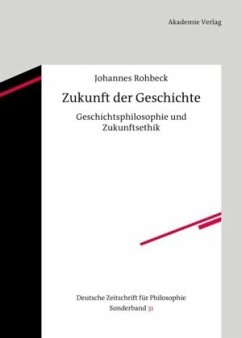 Zukunft der Geschichte - Rohbeck, Johannes