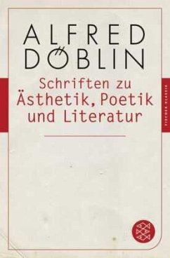 Schriften zu Ästhetik, Poetik und Literatur - Döblin, Alfred