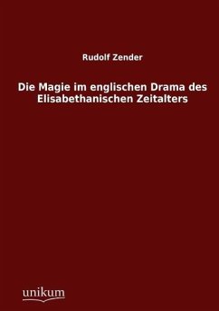 Die Magie im englischen Drama des Elisabethanischen Zeitalters - Zender, Rudolf