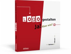 Logo gestalten Ja! Aber wie? - Wendt, Barbara