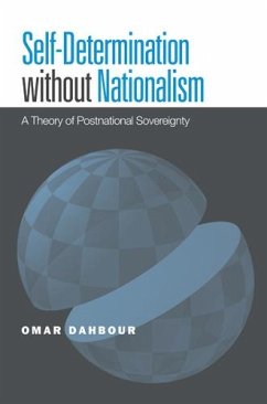 Self-Determination Without Nationalism: A Theory of Postnational Sovereignty - Dahbour, Omar