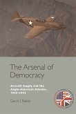 The Arsenal of Democracy: Aircraft Supply and the Anglo-American Alliance, 1938-1942