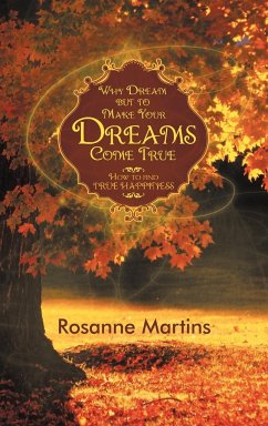 Why Dream But to Make Your Dreams Come True - Martins, Rosanne