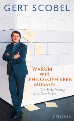 Warum wir philosophieren müssen - Scobel, Gert