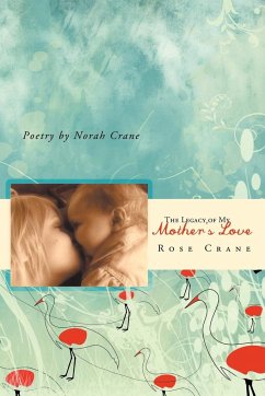 The Legacy of My Mother's Love - Crane, Rose