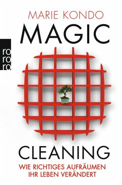 Wie richtiges Aufräumen Ihr Leben verändert / Magic Cleaning Bd.1