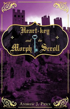 Heart-Key and the Morph Scroll - Price, Andrew J.