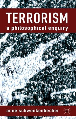 Terrorism: A Philosophical Enquiry - Schwenkenbecher, A.