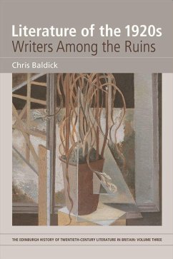 Literature of the 1920s: Writers Among the Ruins - Baldick, Chris