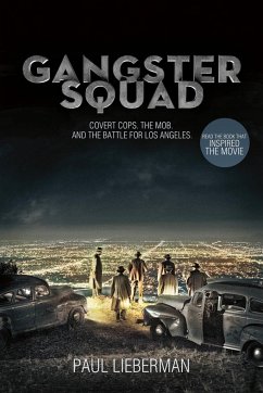 Gangster Squad: Covert Cops, the Mob, and the Battle for Los Angeles - Lieberman, Paul
