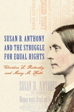 Susan B. Anthony and the Struggle for Equal Rights - Christine L. Ridarsky; Mary M. Huth