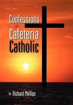 Confessions of a Cafeteria Catholic - Phillips, Richard