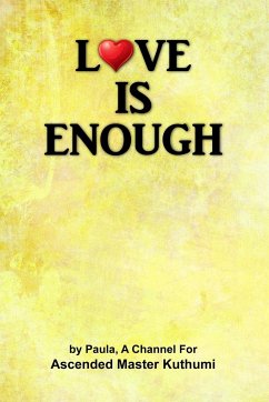 Love Is Enough - Bourassa, Paula; Kuthumi, Ascended Master