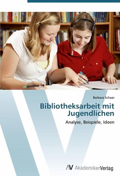 Bibliotheksarbeit mit Jugendlichen - Schaar, Barbara