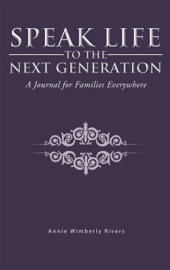 Speak Life to the Next Generation - Rivers, Annie Wimberly