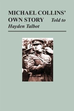 Michael Collins' Own Story - Told to Hayden Tallbot - Collins, Michael; Talbot, Hayden