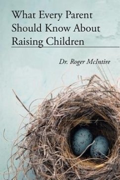 What Every Parent Should Know about Raising Children - McIntire, Roger Warren