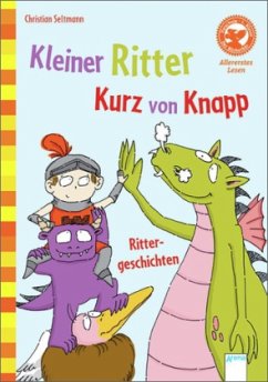 Kleiner Ritter Kurz von Knapp. Rittergeschichten - Seltmann, Christian