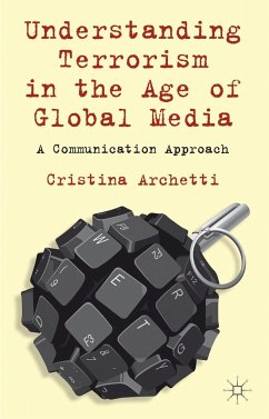 Understanding Terrorism in the Age of Global Media - Archetti, Cristina
