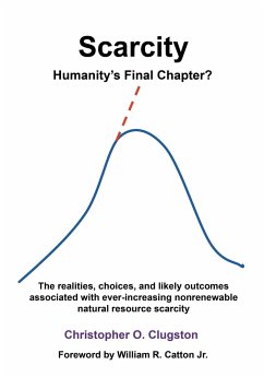 SCARCITY - HUMANITY'S FINAL CHAPTER - Clugston, Christopher O.