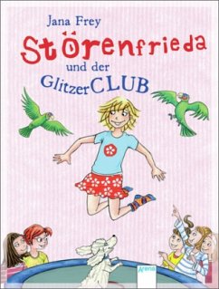 Störenfrieda und der GlitzerCLUB / Störenfrieda Bd.4 - Frey, Jana