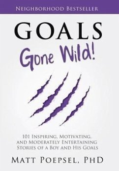 Goals Gone Wild! - Poepsel, Matt A.