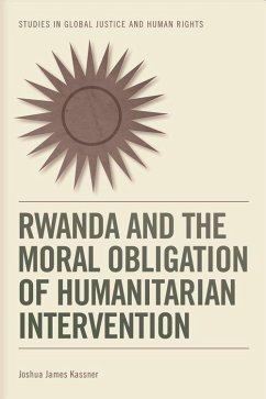 Rwanda and the Moral Obligation of Humanitarian Intervention - Kassner, Joshua James