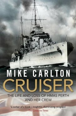 Cruiser: The Life and Loss of Hmas Perth and Her Crew - Carlton, Mike