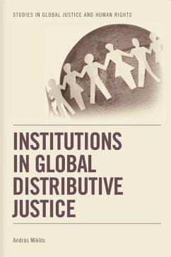 Institutions in Global Distributive Justice - Miklos, Andras