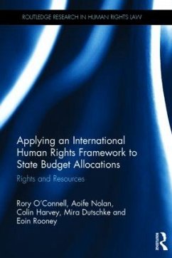 Applying an International Human Rights Framework to State Budget Allocations - O'Connell, Rory; Nolan, Aoife; Harvey, Colin; Dutschke, Mira; Rooney, Eoin